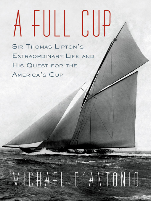 Title details for A Full Cup by Michael D'Antonio - Available
